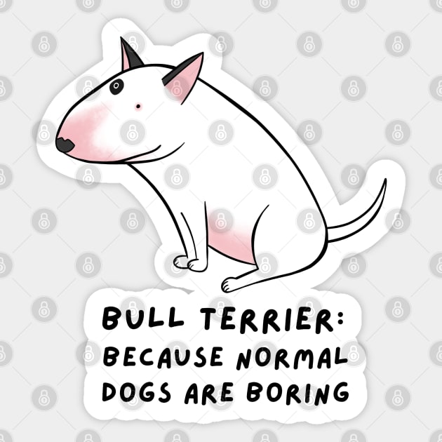 Funny bull terrier for bully's lovers Sticker by Kuchinska design